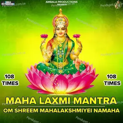 Maha Laxmi Mantra - Om Shreem Mahalakshmiyei Namaha 108 Times - Ashish Kalyan