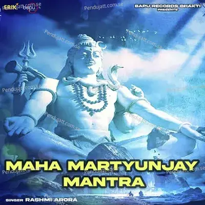 Maha Martyunjay Mantra - Rashmi Arora