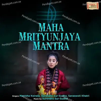 Maha Mrityunjaya Mantra - Manisha Koirala