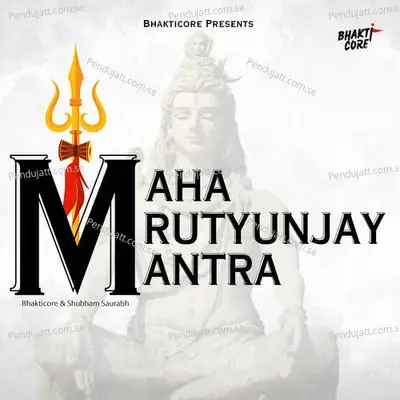 Maha Mrutyunjay Mantra - Bhakticore album cover 