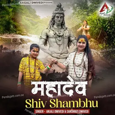 Mahadev Shiv Shambhu - Anjali Dwivedi album cover 