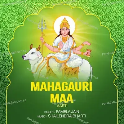 Mahagauri Maa  Aarti  - Pamela Jain