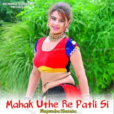 Mahak Uthe Re Patli Si - Bhupendra Khatana album cover 
