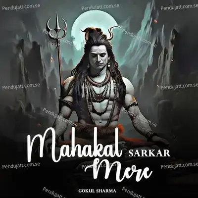 Mahakal Sarkar Mere - Gokul Sharma album cover 
