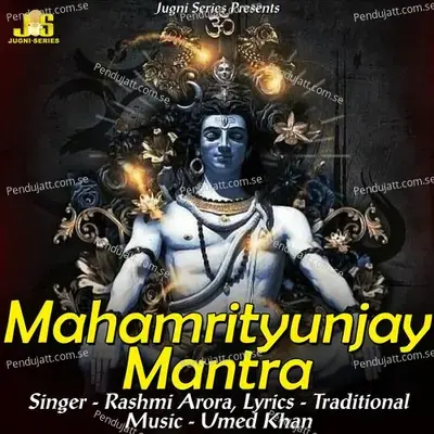 Mahamrityunjay Mantra - Rashmi Arora