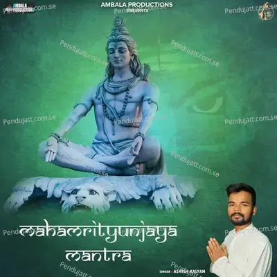 Mahamrityunjaya Mantra - Ashish Kalyan album cover 