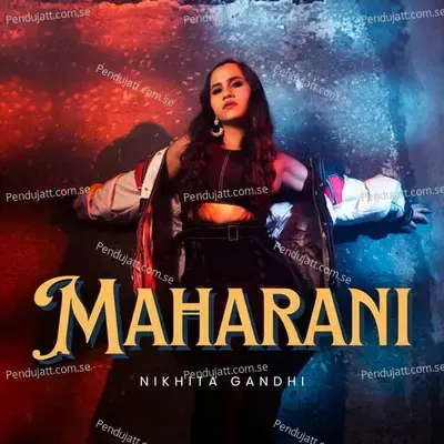 Maharani - Nikhita Gandhi album cover 