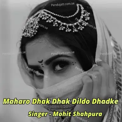 Maharo Dhak Dhak Dildo Dhadke - mohit shahpura album cover 