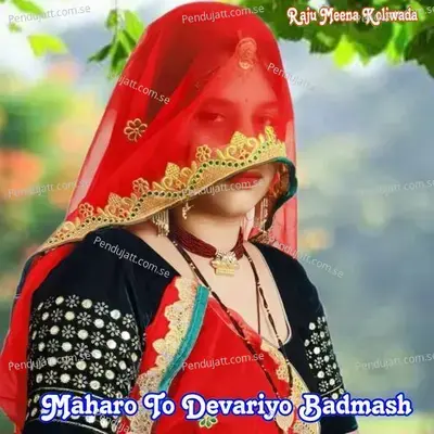 Maharo To Devariyo Badmash - Raju Meena Koliwada album cover 