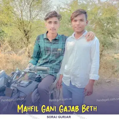 Mahfil Gani Gajab Beth - Soraj Gurjar album cover 