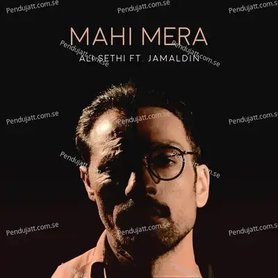 Mahi Mera - Ali Sethi album cover 