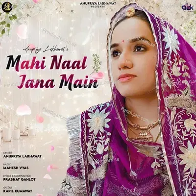 Mahi Naal Jana Main - Anupriya lakhawat album cover 