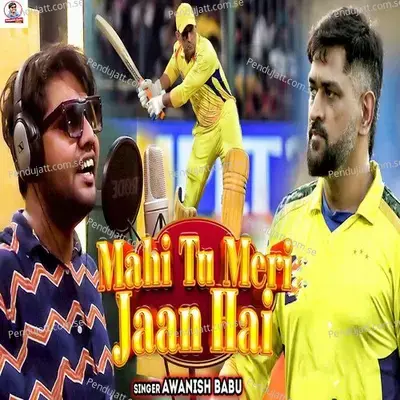 Mahi Tu Meri Jaan Hai - Awanish Babu album cover 