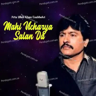 Mahi Vicharya Salan Da - Atta Ullah Khan Esakhelvi album cover 