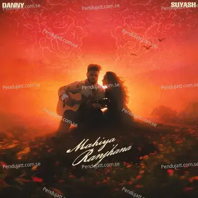 Mahiya Ranjhana - Danny