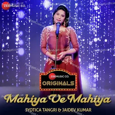 Mahiya Ve Mahiya - Jyotica Tangri album cover 