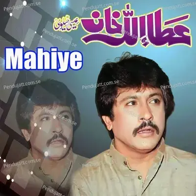 Mahiye - Attaullah Khan Esakhelvi