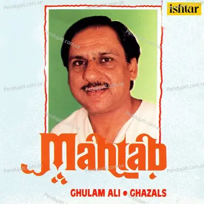 Mujhse Kafir Ko Tere Ishq Ne - Ghulam Ali album cover 