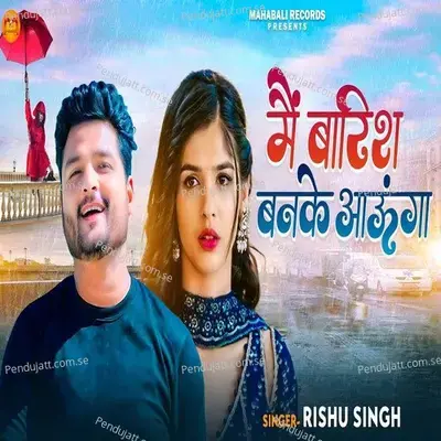 Mai Barish Banke Aaunga - Rishu Singh album cover 