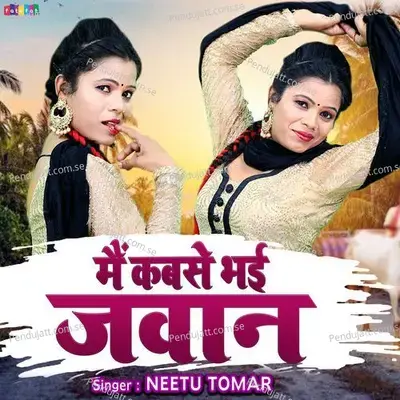 Mai Kabse Bhayi Jawan - Neetu Tomar album cover 