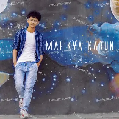 Mai Kya Karu - Aman Rajput album cover 