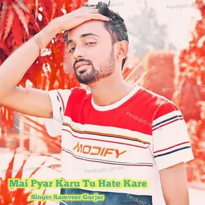 Mai Pyar Karu Tu Hate Kare - Ramveer Gurjar album cover 