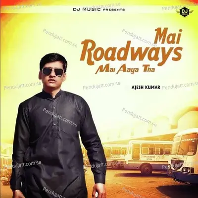 Mai Roadways Mai Aaya Tha - Ajesh Kumar album cover 