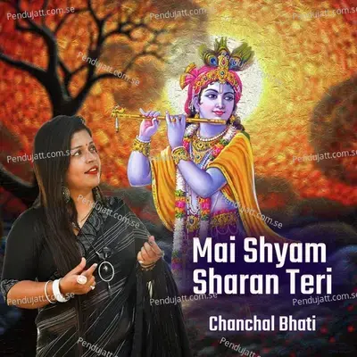 Mai Shyam Sharan Teri - Chanchal Bhati album cover 