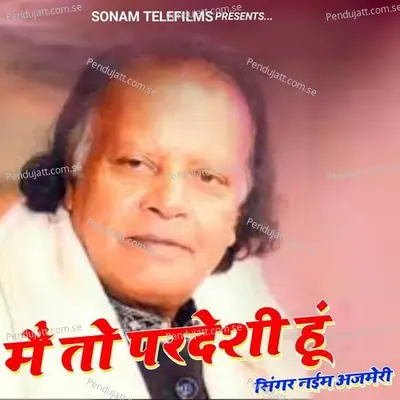 Mai To Pardesi Hu - Naim Ajmeri album cover 