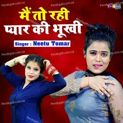 Mai To Rahi Pyar Ki Bhukhi - Neetu Tomar album cover 