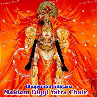 Maidam Diggi Yatra Chale - Bhupendra Khatana album cover 