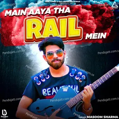 Main Aaya Tha Rail Mein - Masoom Sharma album cover 