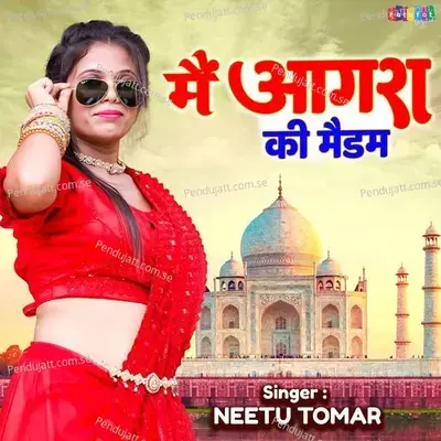Main Agra Ki Madem - Neetu Tomar album cover 