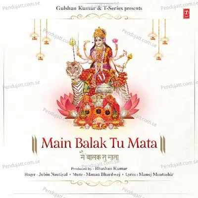 Main Balak Tu Mata - Jubin Nautiyal