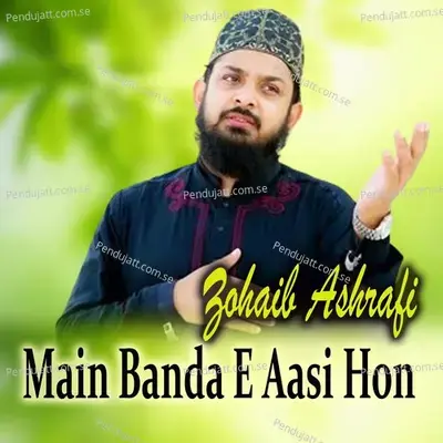 Mein Banda E Aasi Hu - Zohaib Ashrafi album cover 