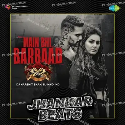 Main Bhi Barbaad - Jhankar Beats - DJ Harshit Shah album cover 