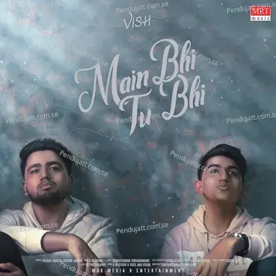 Main Bhi Tu Bhi - Vishaal album cover 