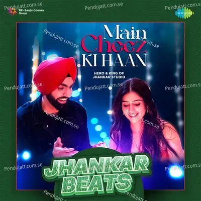 Main Cheez Ki Haan Jhankar Beats - Hero And king Of Jhankar Studio album cover 