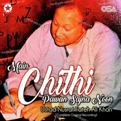 Main Chithi Pawan Sajna Noon - Nusrat Fateh Ali Khan