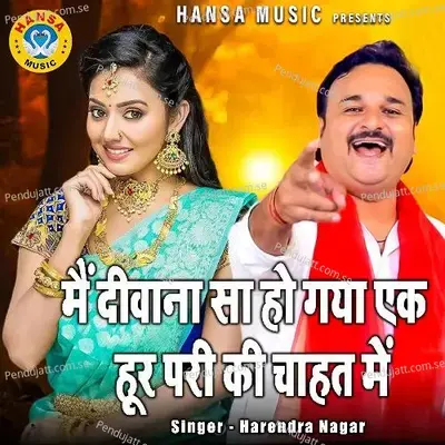 Main Deewana Sa Ho Gaya Ek Hoor Pari Ki Chahat Me - Harendra Nagar album cover 