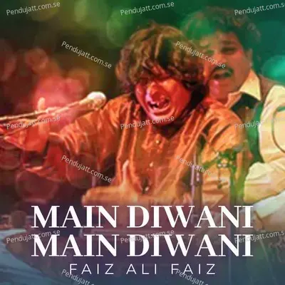 Main Diwani Main Diwani - Faiz Ali Faiz album cover 