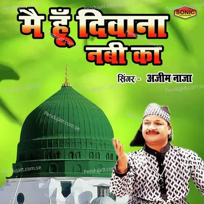 Main Hoon Deewana Nabi Ka - Azim Naza album cover 