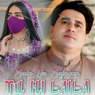 Main Hu Majnoon Tu Hi Laila - Shah Farooq