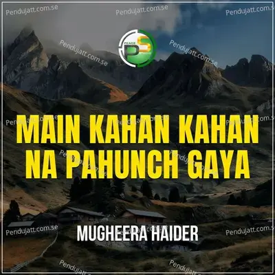 Main Kahan Kahan Na Pahunch Gaya - Mugheera Haider album cover 