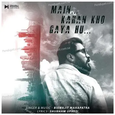 Main Kahan Kho Gaya Hu - Biswajit Mahapatra album cover 