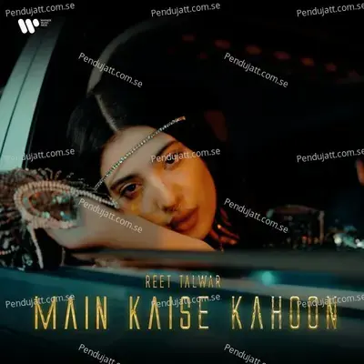 Main Kaise Kahoon - Reet Talwar album cover 