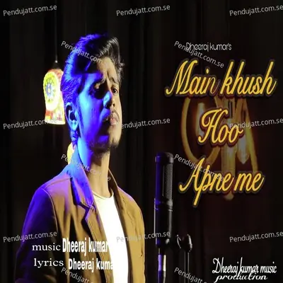 Main Khush Hoo Apne Me - Dheeraj Kumar album cover 