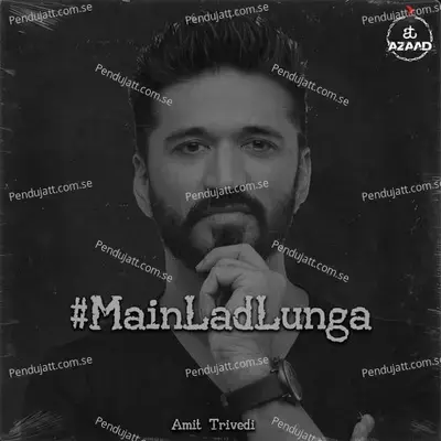 Main Lad Lunga - Amit Trivedi album cover 