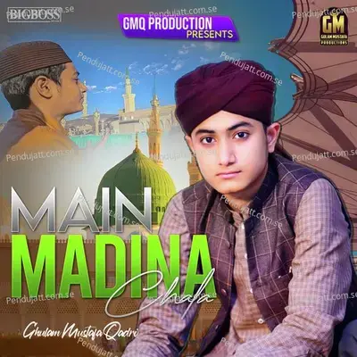 Main Madina Chala - Ghulam Mustafa Qadri album cover 