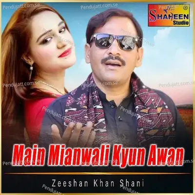 Main Mianwali Kyun Awan - Zeeshan Khan Shani album cover 